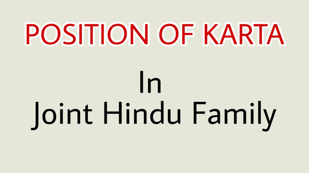 Legal Status of Karta in a Joint Hindu Family- Position of Karta