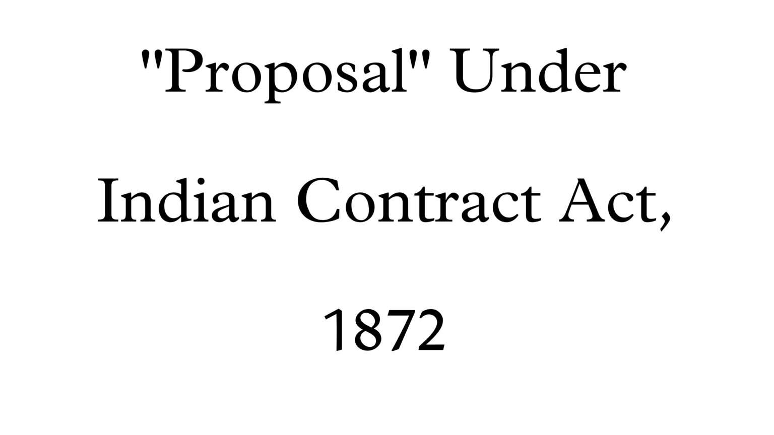 Proposal and its Essentials under Indian contract act